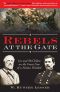 [Rebels at the Gate 01] • Rebels at the Gate · Lee and McClellan on the Front Line of a Nation Divided